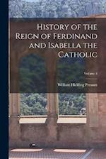 History of the Reign of Ferdinand and Isabella the Catholic; Volume 3 