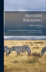 Modern Breaking: A Treatise on the Rearing, Breaking and Handling of Setters and Pointers, Embodying 