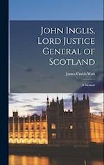 John Inglis, Lord Justice General of Scotland: A Memoir 