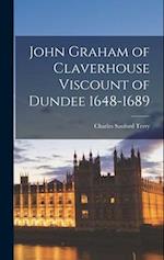 John Graham of Claverhouse Viscount of Dundee 1648-1689 