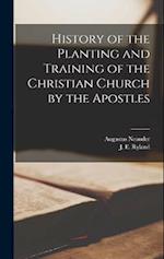 History of the Planting and Training of the Christian Church by the Apostles 