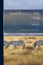 Dan Russell the Fox: An Episode in the Life of Miss Rowan 