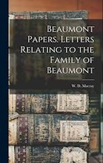 Beaumont Papers. Letters Relating to the Family of Beaumont 