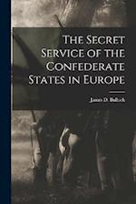 The Secret Service of the Confederate States in Europe 