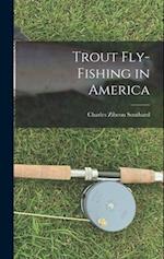 Trout Fly-Fishing in America 