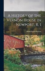 A History of the Vernon House in Newport, R. I 