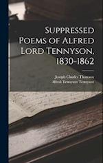Suppressed Poems of Alfred Lord Tennyson, 1830-1862 