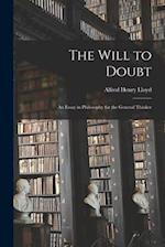 The Will to Doubt; an Essay in Philosophy for the General Thinker 
