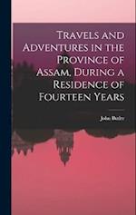 Travels and Adventures in the Province of Assam, During a Residence of Fourteen Years 