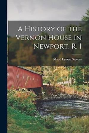 A History of the Vernon House in Newport, R. I