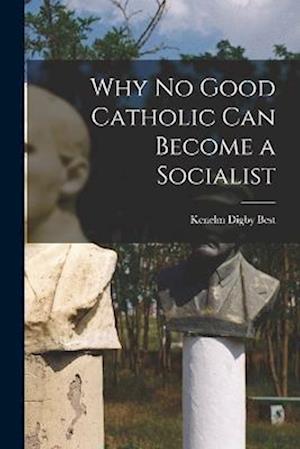 Why No Good Catholic Can Become a Socialist