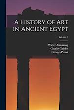 A History of Art in Ancient Egypt; Volume 1 