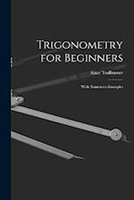 Trigonometry for Beginners: With Numerous Examples 