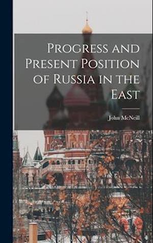 Progress and Present Position of Russia in the East