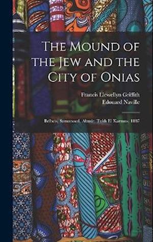 The Mound of the Jew and the City of Onias: Belbeis, Samanood, Abusir, Tukh El Karmus. 1887