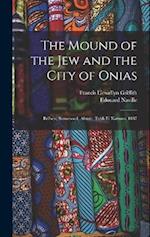 The Mound of the Jew and the City of Onias: Belbeis, Samanood, Abusir, Tukh El Karmus. 1887 
