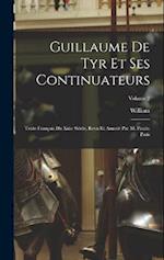 Guillaume De Tyr Et Ses Continuateurs: Texte Français Du Xiiie Siècle, Revu Et Annoté Par M. Paulin Paris; Volume 2 
