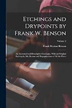 Etchings and Drypoints by Frank W. Benson: An Illustrated and Descriptive Catalogue, With an Original Etching by Mr. Benson and Reproductions of All t