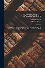 Boscobel: Or, the History of His Sacred Majesties ... Preservation After the Battle of Worcester [By T. Blount]. With a Suppl. to the Whole 