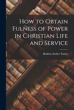 How to Obtain Fulness of Power in Christian Life and Service 