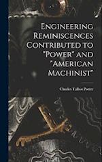 Engineering Reminiscences Contributed to "Power" and "American Machinist" 