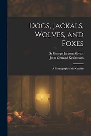 Dogs, Jackals, Wolves, and Foxes: A Monograph of the Canid