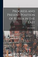 Progress and Present Position of Russia in the East 