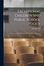 Exceptional Children and Public School Policy: Including a Mental Survey of the New Haven Elementary Schools 