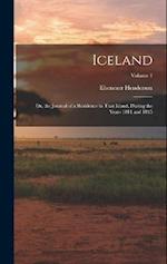 Iceland: Or, the Journal of a Residence in That Island, During the Years 1814 and 1815; Volume 1 