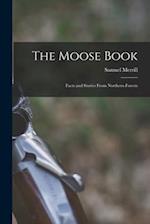 The Moose Book: Facts and Stories From Northern Forests 