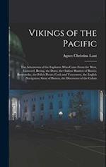 Vikings of the Pacific: The Adventures of the Explorers Who Came From the West, Eastward; Bering, the Dane; the Outlaw Hunters of Russia; Benyowsky, t