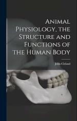 Animal Physiology, the Structure and Functions of the Human Body 