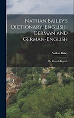 Nathan Bailey's Dictionary, English-German and German-English: Th. Deutsch-Englisch 