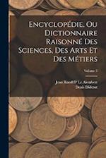 Encyclopédie, Ou Dictionnaire Raisonné Des Sciences, Des Arts Et Des Métiers; Volume 3