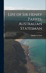 Life of Sir Henry Parkes, Australian Statesman 