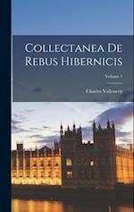 Collectanea De Rebus Hibernicis; Volume 1 