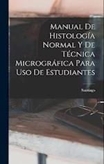 Manual De Histología Normal Y De Técnica Micrográfica Para Uso De Estudiantes