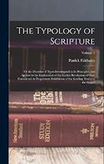 The Typology of Scripture: Or the Doctrine of Types Investigated in Its Principles, and Applied to the Explanation of the Earlier Revelations of God, 