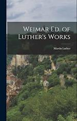Weimar Ed. of Luther's Works