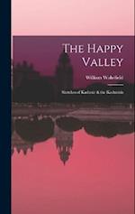 The Happy Valley: Sketches of Kashmir & the Kashmiris 