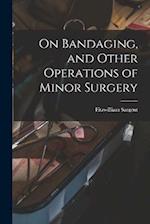 On Bandaging, and Other Operations of Minor Surgery 