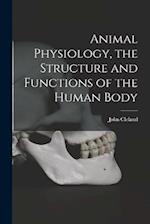 Animal Physiology, the Structure and Functions of the Human Body 