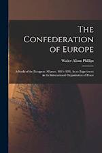 The Confederation of Europe: A Study of the European Alliance, 1813-1823, As an Experiment in the International Organization of Peace 