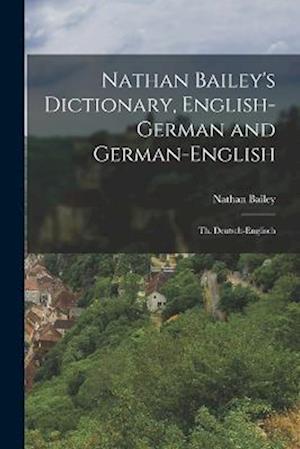 Nathan Bailey's Dictionary, English-German and German-English: Th. Deutsch-Englisch