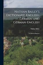Nathan Bailey's Dictionary, English-German and German-English: Th. Deutsch-Englisch 