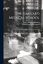 The Harvard Medical School: A History, Narrative and Documentary, 1782-1905 
