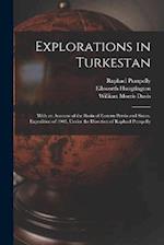 Explorations in Turkestan: With an Account of the Basin of Eastern Persia and Sistan. Expedition of 1903, Under the Direction of Raphael Pumpelly 