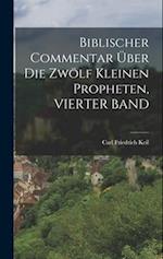 Biblischer Commentar Über Die Zwölf Kleinen Propheten, VIERTER BAND