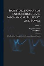 Spons' Dictionary of Engineering, Civil, Mechanical, Military, and Naval; With Technical Terms in French, German, Italian, and Spanish; Volume 3 