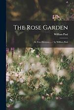 The Rose Garden: In Two Divisions ... / by William Paul 